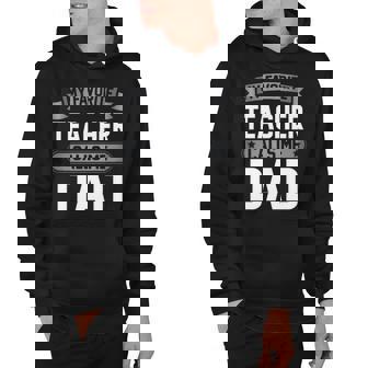Fathers Day Gift Best Kind Of Dad Raises A Teacher Hoodie - Thegiftio UK