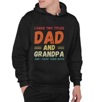 Fathers Day Gift Grandkids I Have Two Titles Dad And Grandpa Gift Hoodie - Monsterry DE