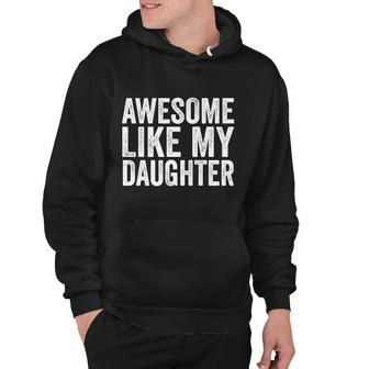 Fathers Day Tee Awesome Like My Daughter Funny Fathers Day Funny Gift Hoodie - Monsterry CA