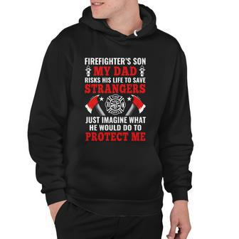 Firefighters Son My Dad Risks His Life To Save Stransgers Hoodie - Monsterry