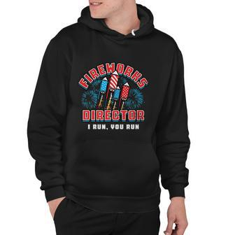 Fireworks Director I Run You Run Funny 4Th Of July Hoodie - Monsterry AU