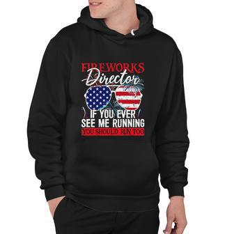 Fireworks Director You See Me Running Patriotic Hoodie - Monsterry AU