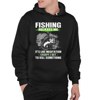 Fishing Relaxes Me Hoodie - Seseable