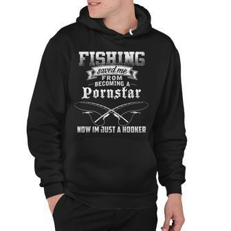 Fishing Saved Me - Just A Hooker Hoodie - Seseable