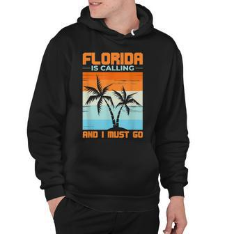 Florida Is Calling And I Must Go Funny Tropical Florida  Hoodie
