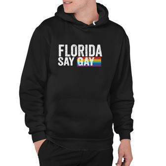 Florida Say Gay I Will Say Gay Proud Trans Lgbtq Gay Rights Hoodie - Monsterry
