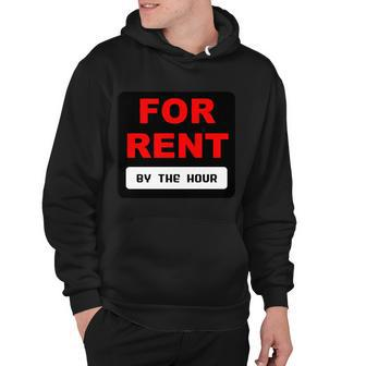 For Rent By The Hour Tshirt Hoodie - Monsterry