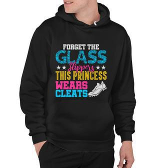 Forget Glass Slippers Princess Wears Cleats Soccer Softball Cute Gift Hoodie - Monsterry AU