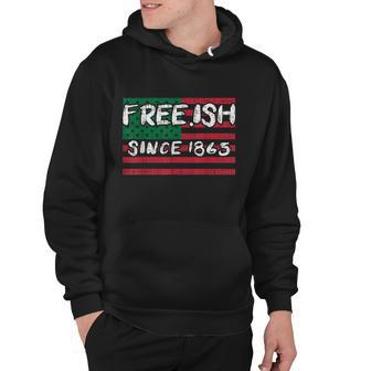 Freeish Since 1865 Black History Juneteenth African Gift Great Gift Hoodie - Monsterry CA