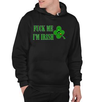 Fuck Me Im Irish Hoodie - Monsterry AU