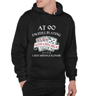 Funny 90Th Birthday Gag Gift For 90 Year Old Playing Cards Meaningful Gift Hoodie - Monsterry UK