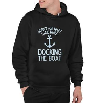 Funny Boating Sorry What I Said Docking Boat V2 Hoodie - Monsterry UK