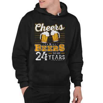 Funny Cheers And Beers To My 24 Years 24Th Birthday Hoodie - Seseable