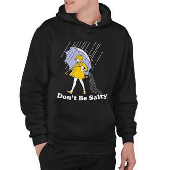 Funny Dont Be Salty Hoodie - Monsterry DE