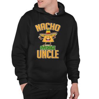 Funny Family Nacho Average Uncle Tshirt Hoodie - Monsterry AU