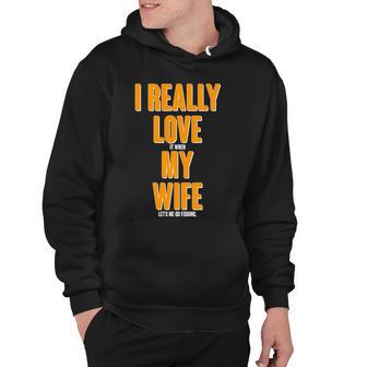 Funny Fishing I Really Love My Wife Tshirt Hoodie - Monsterry UK