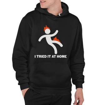 Funny I Tried It At Home Hoodie - Monsterry CA