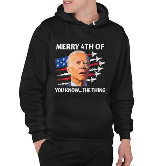 Funny Joe Biden Merry Happy 4Th Of You KnowThe Thing 4Th Of July Hoodie - Monsterry