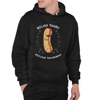 Funny Relish Today Ketchup Tomorrow Hot Dog Gift Hoodie - Monsterry DE