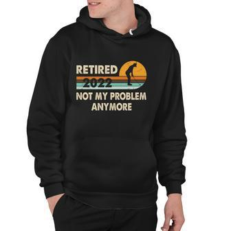Funny Retired 2022 I Worked My Whole Life For This Meaningful Gift Funny Gift Hoodie - Monsterry