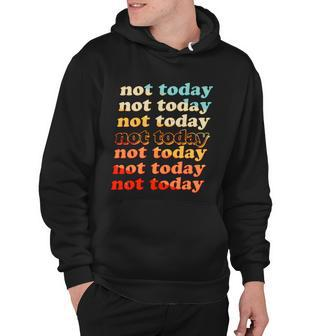 Funny Retro Vintage Not Today Hoodie - Monsterry