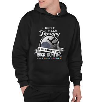 Funny Rock Hunting Therapy Geology Mineral Collector Gift Cool Gift Hoodie - Monsterry AU