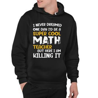 Funny Super Cool Math Teacher Hoodie - Thegiftio UK