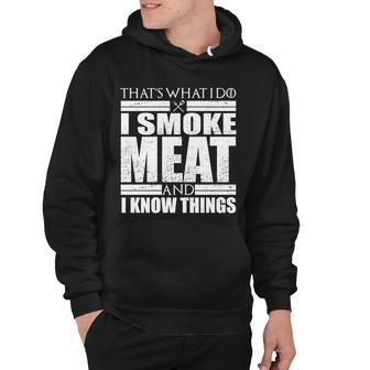 Funny Thats What I Do I Smoke Meat And I Know Things Hoodie - Monsterry