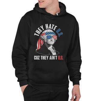 Funny They Hate US Cuz They Aint US George Washington Hoodie - Monsterry DE