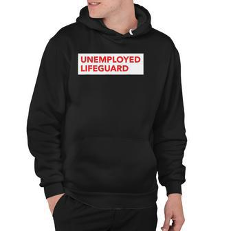 Funny Unemployed Lifeguard Life Guard Hoodie | Mazezy