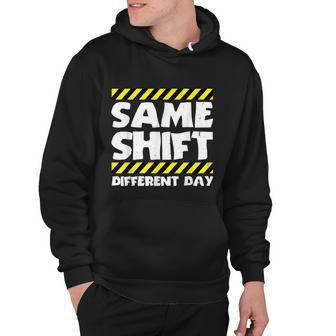 Funny Work Meme Same Shift Different Day Factory Worker Hoodie - Monsterry UK