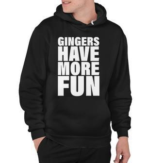 Gingers Have More Fun Hoodie - Monsterry