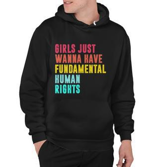 Girls Just Wanna Have Fundamental Human Rights Feminist Pro Choice Hoodie - Monsterry UK