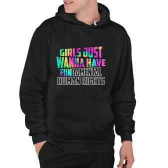 Girls Just Wanna Have Fundamental Human Rights Feminist V2 Hoodie - Monsterry UK