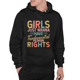 Girls Just Wanna Have Fundamental Human Rights V3 Hoodie - Monsterry CA