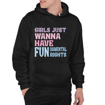 Girls Just Wanna Have Fundamental Rights V4 Hoodie - Monsterry