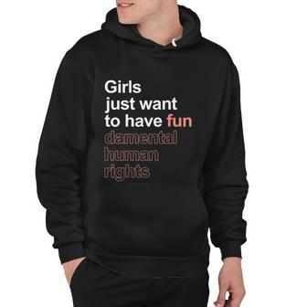 Girls Just Want To Have Fundamental Human Rights Feminist Hoodie - Monsterry UK