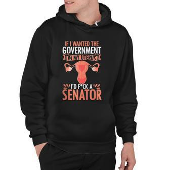 Government In My Uterus Feminist Reproductive Women Rights Hoodie - Monsterry