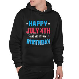 Happy 4Th Of July And Its My Birthday For Independence Day Hoodie - Monsterry DE