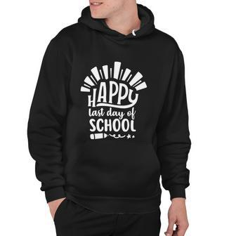 Happy Last Day Of School Teacher Student Funny Graduation Cool Gift Hoodie - Monsterry AU