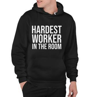 Hardest Worker In The Room Tshirt Hoodie - Monsterry AU