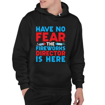Have No Fear Fireworks Director Is Here Funny July 4Th Usa Hoodie - Monsterry CA