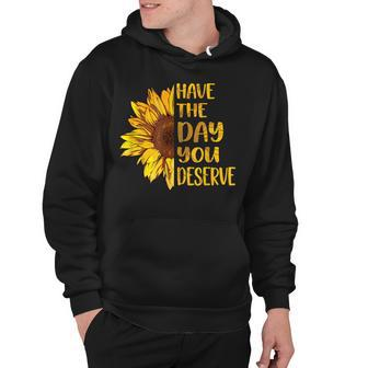 Have The Day You Deserve Womens Cool Motivational Quote Hoodie - Thegiftio UK