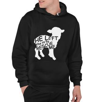 He Left The 99 To Rescue Me Christian Gift Tshirt Hoodie - Monsterry DE