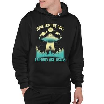 Here For The Cats Humans Are Gross Hoodie - Monsterry