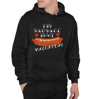 His Sausage Is My Valentine Dirty Offensive Hoodie - Monsterry