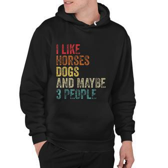 I Like Horses Dogs And Maybe 3 People Men Hoodie