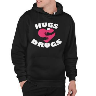 Hugs Not Drugs Hoodie - Monsterry