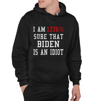 I Am 1776 Sure That Biden Is An Idiot V2 Hoodie - Monsterry AU
