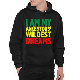 I Am My Ancestor Wildest Dream Hoodie - Monsterry